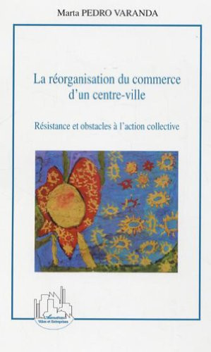 La réorganisation du commerce d'un centre-ville résistance et obstacles à l'action collective