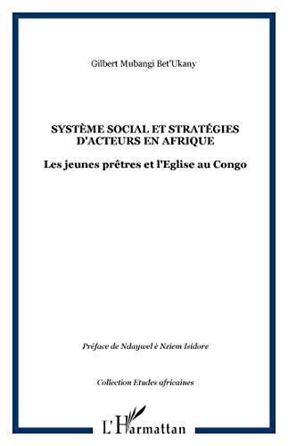 Système social et stratégies d'acteurs en Afrique les jeunes prêtres et l'église au Congo
