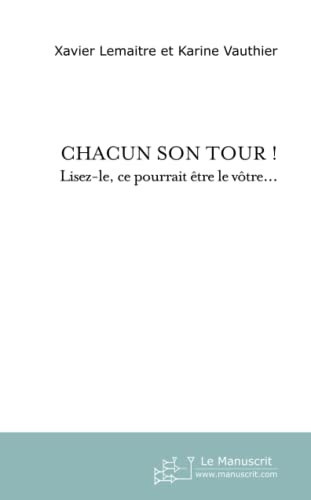 CHACUN SON TOUR ! Lisez-le, ce pourrait être le vôtre. . .: Lisez-le, ce pourrait être le vôtre. . . (French Edition)