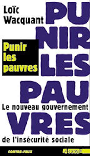 Punir les Pauvres: Nveau Gouvernement de l'Insecurite Soc.