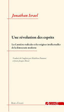 Une révolution des esprits Les Lumières radicales et les origines intellectuelles de la démocratie moderne