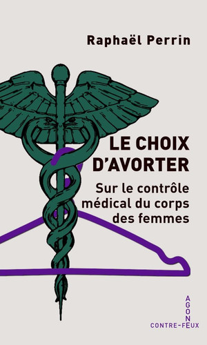 Le choix d'avorter Contrôle médical et corps des femmes