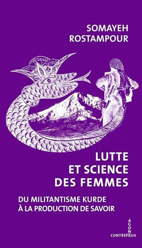 Femmes en armes, savoir en révolte Du militantisme kurde à la Jineolojî