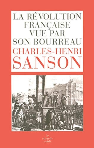 Charles-Henri Sanson, la révolution française vue par son bourreau