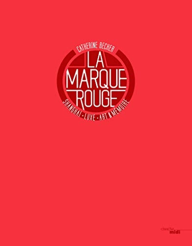La marque rouge Shanghai, luxe, art et mémoire