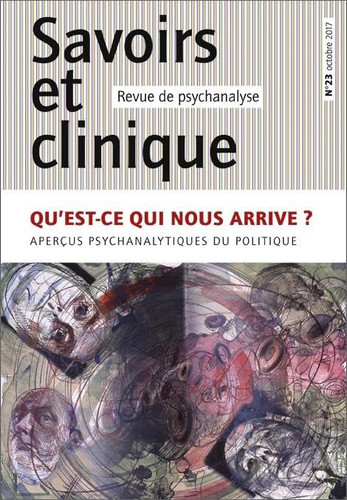 Qu'est-ce qui nous arrive? aperçus psychanalytiques du politique