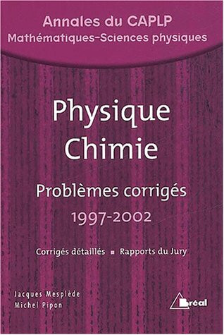 Physique chimie problèmes corrigés avec annexes et rapports du jury