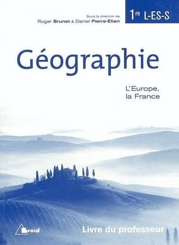 Géographie 1re L-ES-S L'Europe, la France - Livre du professeur