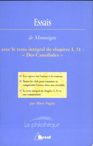 Essais, Montaigne avec le texte intégral du chapitre I, 31 : “Des Cannibales”