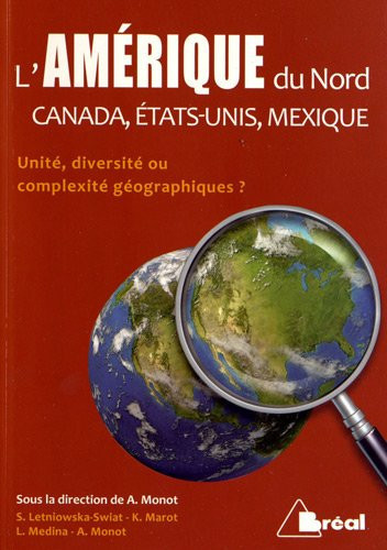 L'Amérique du Nord, Canada, Etats-Unis, Mexique Unité, diversité ou complexité géographiques ?