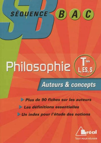 Philosophie Tle L, ES et S Auteurs et concepts