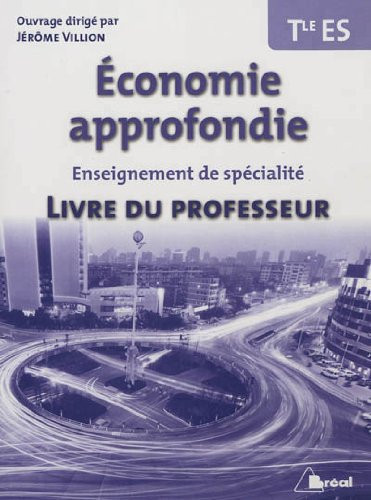 Économie approfondie enseignement de spécialité : Terminales ES : Livre du professeur