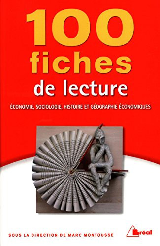 100 fiches de lecture en économie, sociologie, histoire et géographie économiques classes préparatoires économiques et commerciales, 1er et 2e cycles universitaires