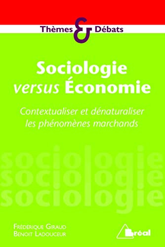 Sociologie versus économie contextualiser et dénaturaliser les phénomènes marchands