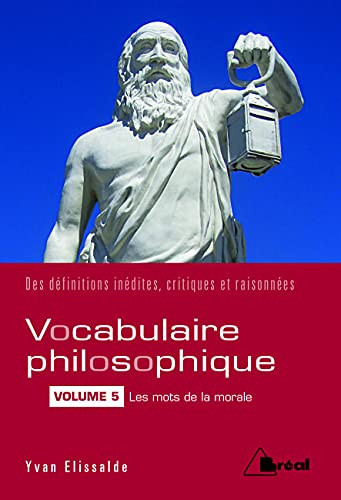 Vocabulaire philosophique Volume 5, Les mots de la morale