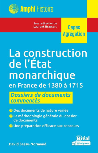 La construction de l'Etat monarchique en France de 1380 à 1715 Dossiers de documents commentés