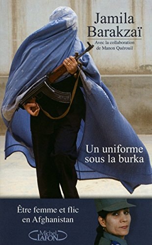Un uniforme sous la burqa être femme et flic en Afghanistan