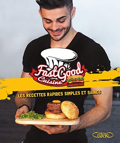 FastGood Cuisine Les recettes rapides, simples et saines
