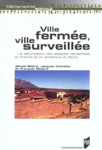 Ville fermée, ville surveillée La sécurisation des espaces résidentiels en France et en Amérique du Nord