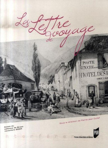 La lettre de voyage: Actes du colloque de Brest novembre 2004 (Interférences) (French Edition)
