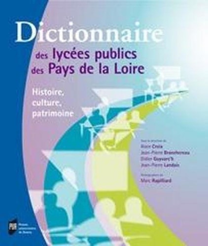 Dictionnaire des lycées publics des Pays de la Loire histoire, culture, patrimoine