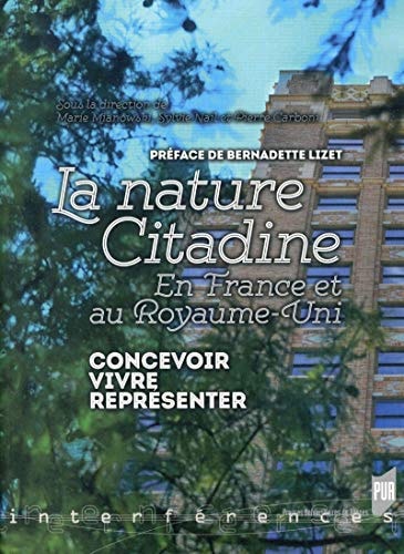 La nature citadine en France et au Royaume-Uni : concevoir, vivre, représenter