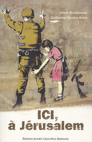 Ici, à  Jérusalem : Instantanés du quotidien