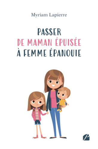 Passer de maman épuisée à femme épanouie (French Edition)