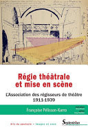 Régie théâtrale et mise en scène L'Association des régisseurs de théâtre (1911-1939)