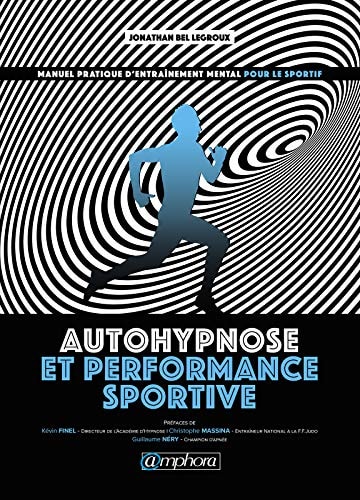 Auto-hypnose pour le sportif Manuel pratique d'entraînement mental pour le sportif