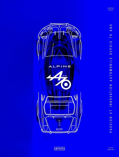 Alpine - 70 ans - exemplaires numérotés: Passion et innovation automobile depuis 70 ans