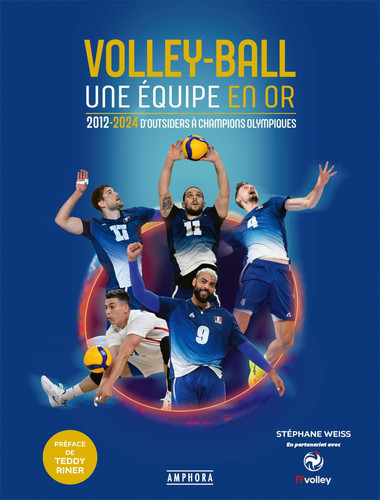 Volleyball, une équipe en or: 2012-2024 D’Outsiders à Champions olympiques