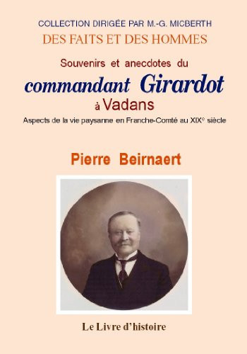 Souvenirs et anecdotes du commandant Girardot à Vadans aspects de la vie paysanne en Franche-Comté au XIXe siècle
