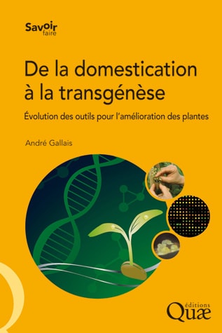 De la domestication à la transgénèse Évolution des outils pour l’amélioration des plantes