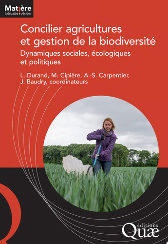 Concilier agricultures et gestion de la biodiversité Dynamiques sociales, écologiques et politiques