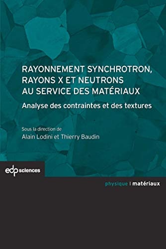 Rayonnement synchrotron, rayons X et neutrons au service des matériaux analyse des contraintes et des textures