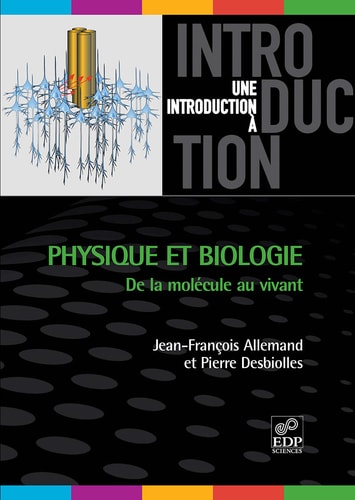 Physique et biologie: de la molécule au vivant De la molécule au vivant