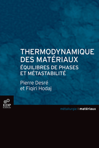 Thermodynamique des matériaux Équilibres de phases et métastabilité
