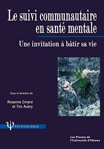 Le suivi communautaire en santé mentale une invitation à bâtir sa vie