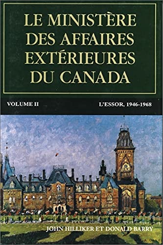 Le Ministère Des Affaires Extérieures Du Canada, Volume II L'Essor, 1946-1968