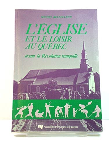 L'Eglise et le loisir au Québec: Avant la révolution tranquille (French Edition)