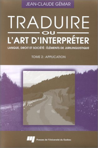 TRADUIRE OU L'ART D'INTERPRETER TOME 1 : PRINCIPES. FONCT.