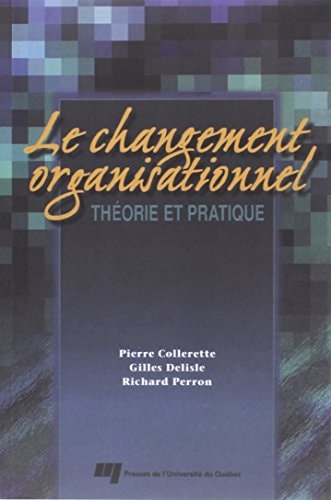 Le changement organisationnel théorie et pratique