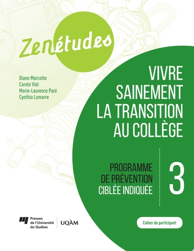 Zenétudes 3 : vivre sainement la transition au collège – Cahier du participant Programme de prévention ciblée indiquée