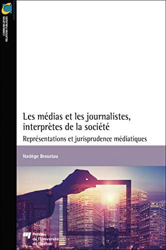 Les médias et les journalistes, interprètes de la société représentations et jurisprudence médiatiques