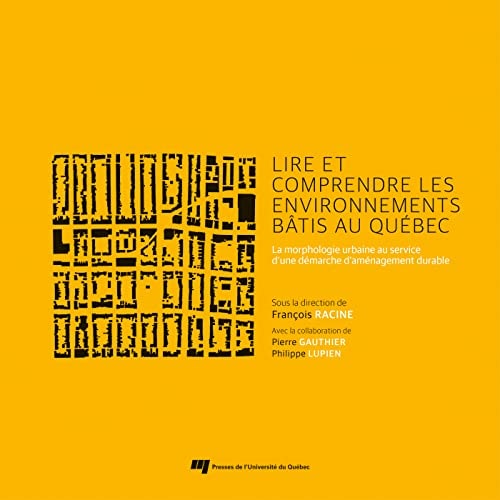 Lire et comprendre les environnements bâtis au Québec la morphologie urbaine au service d'une démarche d'aménagement durable