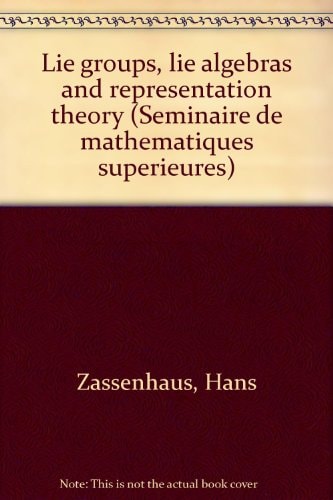 Lie groups, lie algebras and representation theory (Séminaire de mathématiques supérieures)