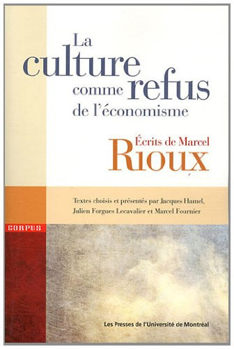 La culture comme refus de l'économisme écrits de Marcel Rioux
