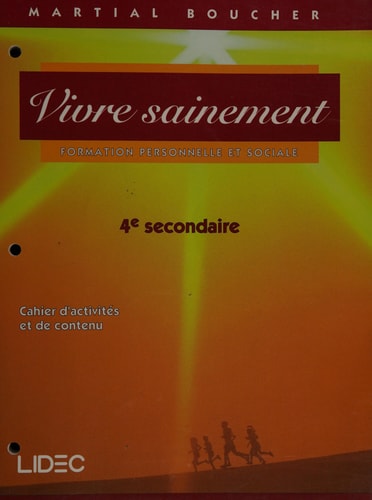 Vivre sainement : formation personnelle et sociale : 4e secondaire. Cahier d'activités et de contenu