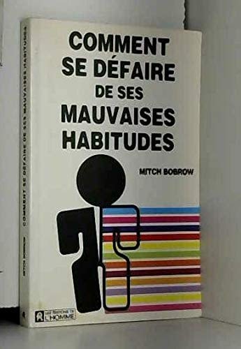 COMMENT DEFAIRE MAUVAISES HABI
